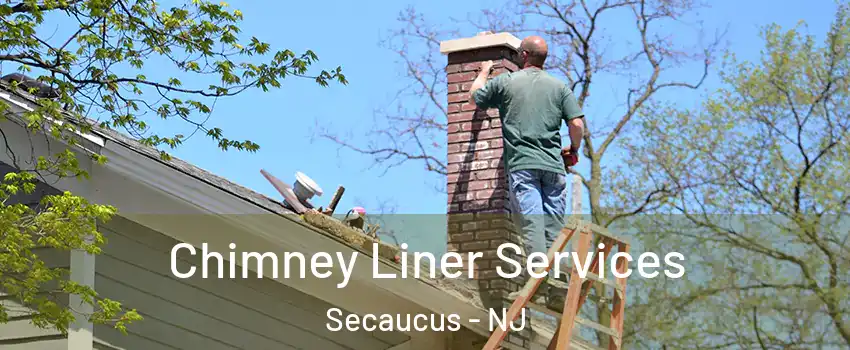  Chimney Liner Services Secaucus - NJ