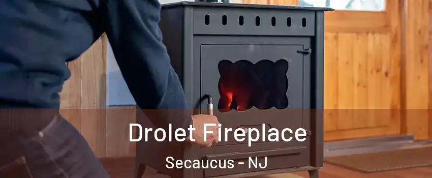  Drolet Fireplace Secaucus - NJ